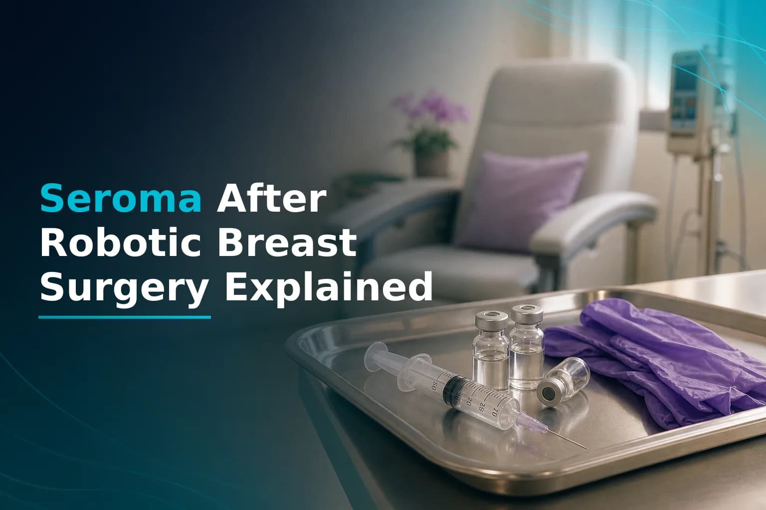 Seroma After Robotic Breast Surgery: Signs and Next Steps